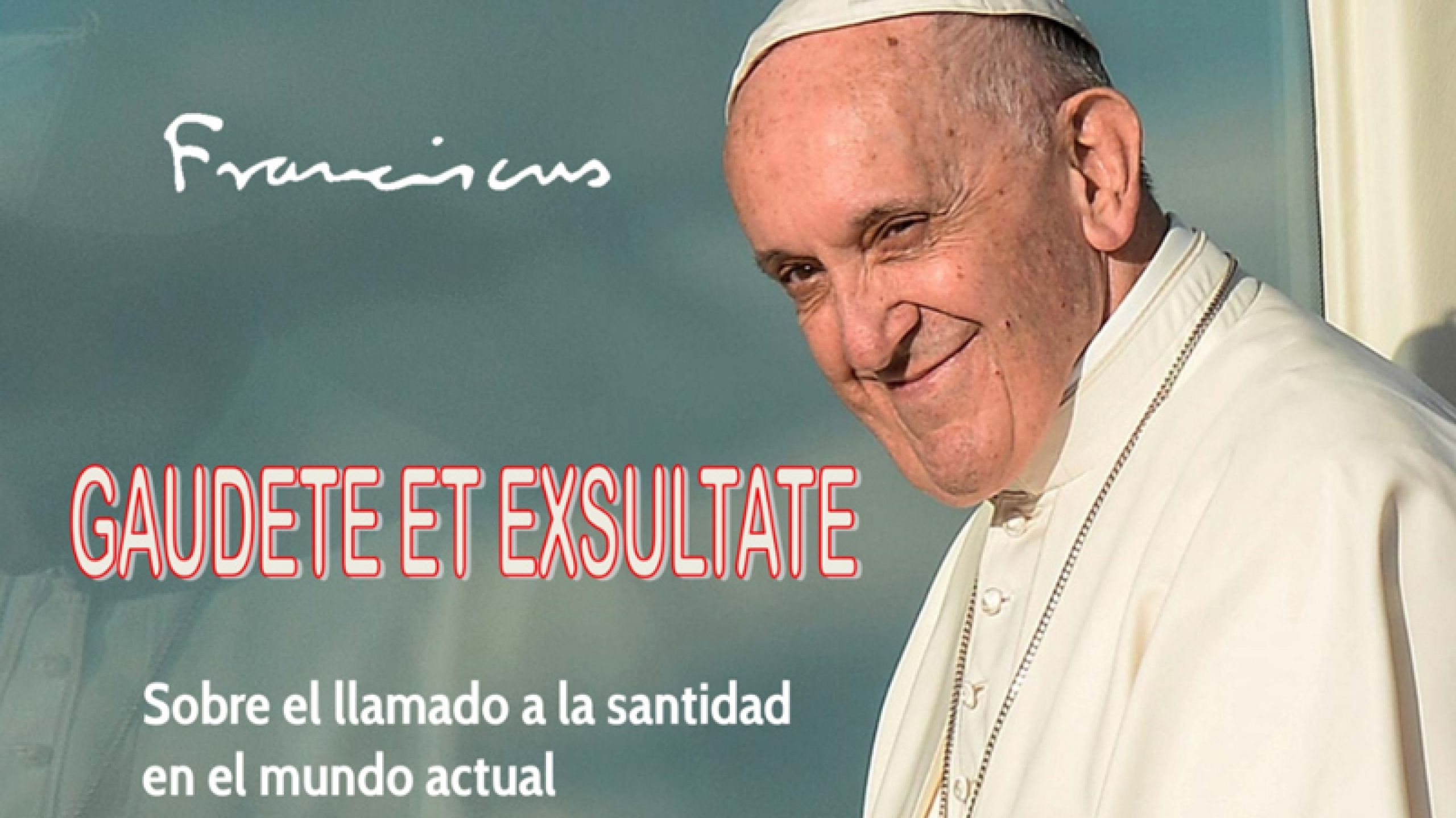 EXHORTACIÓN APOSTÓLICA “GAUDETE ET EXULTATE”