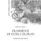 Frammenti di vetri colorati Frammenti di vetri colorati