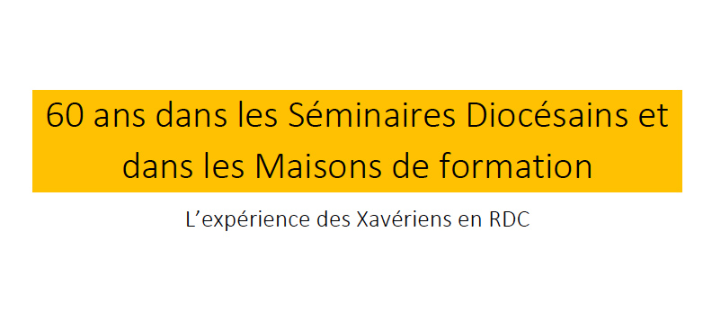 60 ans dans les Séminaires Diocésains et dans les Maisons de formation 60 ans dans les Séminaires Diocésains et dans les Maisons de formation