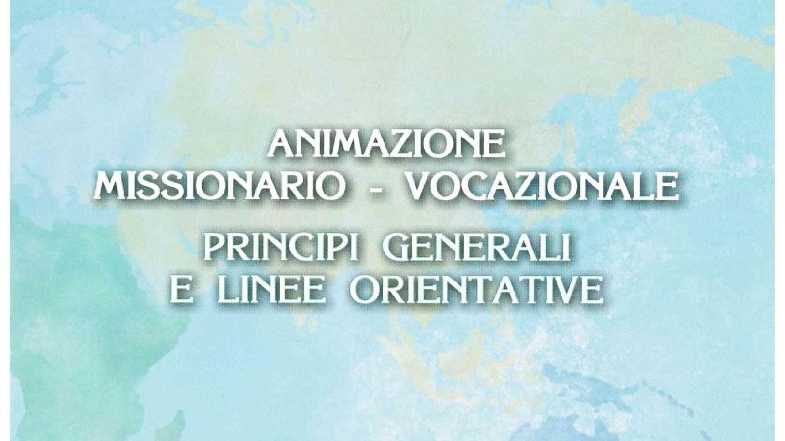 Animazione Missionario-Vocazionale. Principi e Linee Orientative
