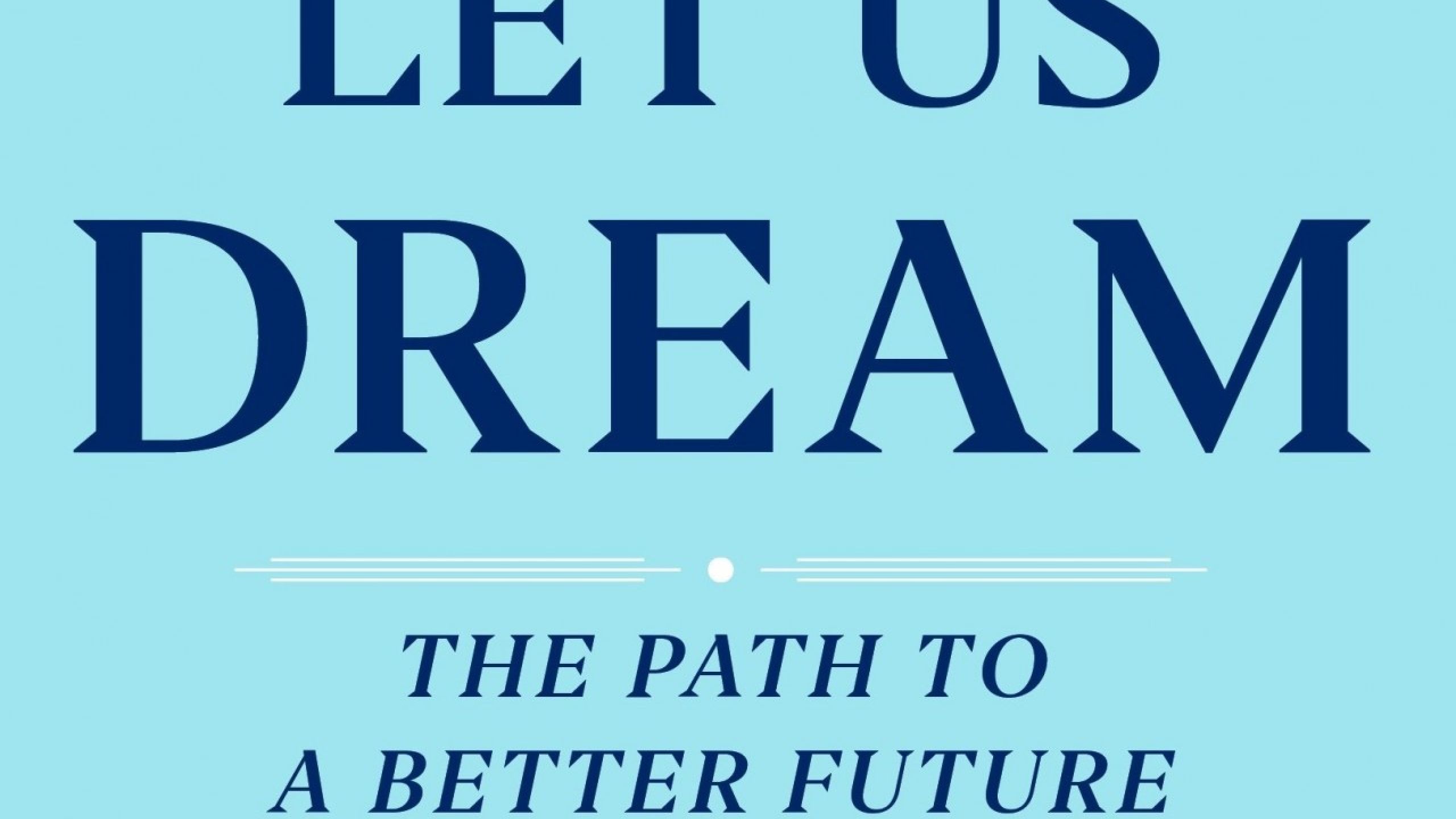 Let Us Dream. The Path to a Better Future