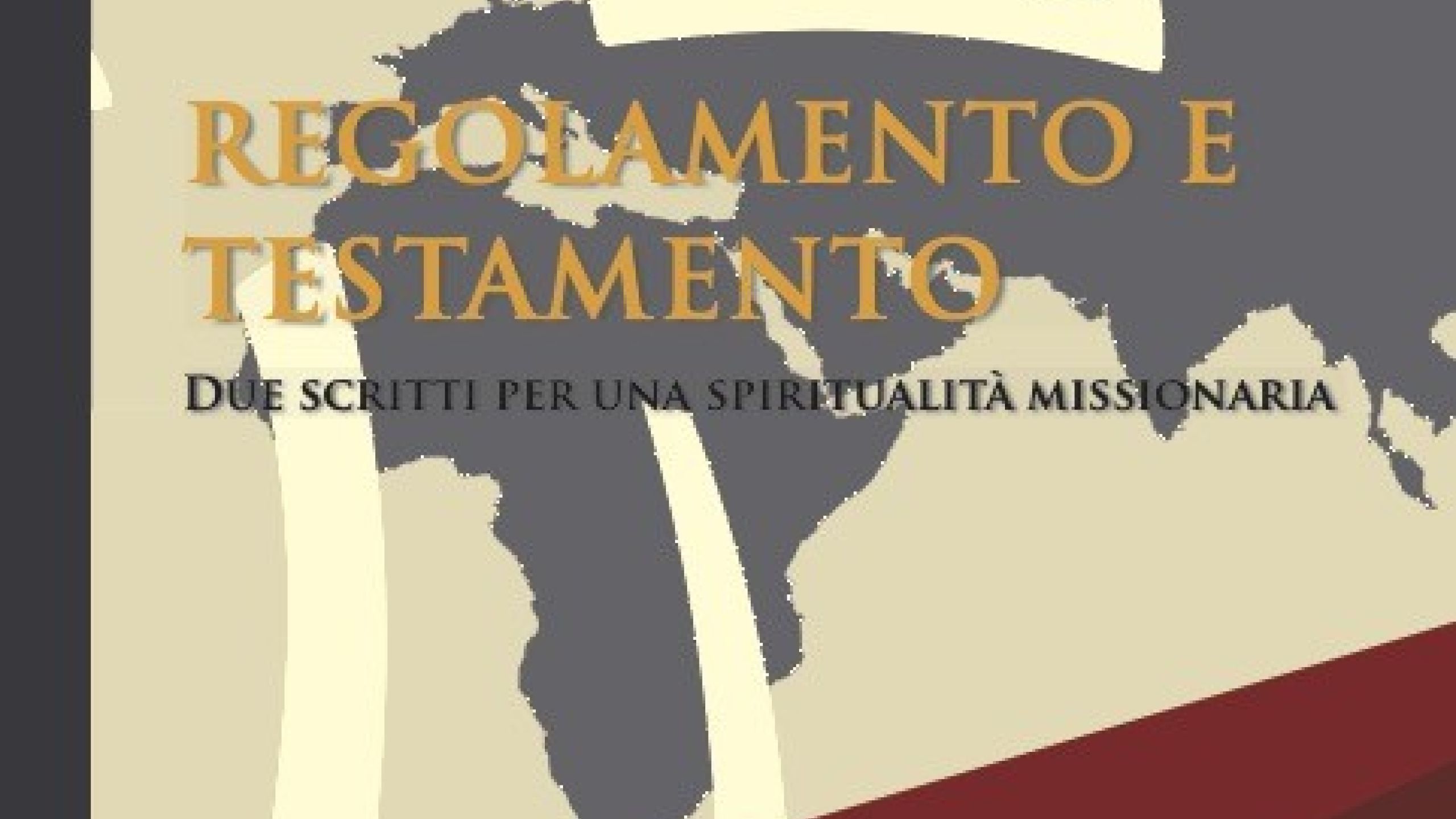 Regolamento e Testamento. Due scritti per una spiritualità missionaria